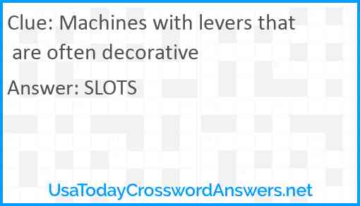 Machines with levers that are often decorative Answer