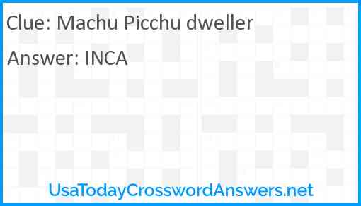 Machu Picchu dweller Answer