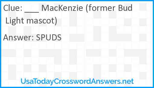 ___ MacKenzie (former Bud Light mascot) Answer
