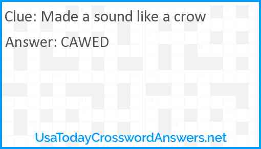 Made a sound like a crow Answer