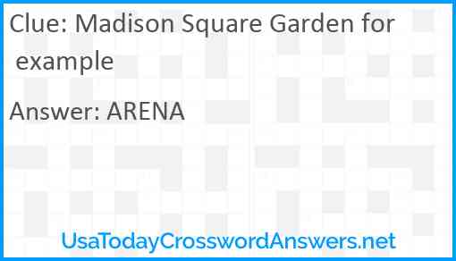 Madison Square Garden for example Answer