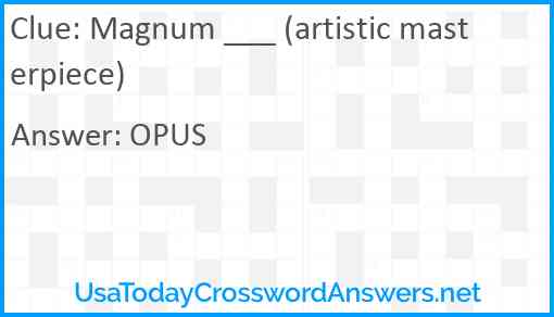 Magnum ___ (artistic masterpiece) Answer