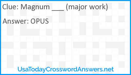 Magnum ___ (major work) Answer
