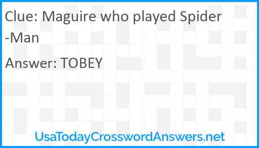 Maguire who played Spider-Man Answer