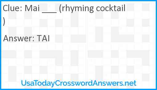 Mai ___ (rhyming cocktail) Answer