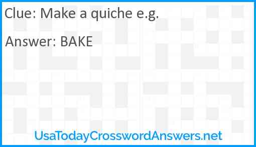 Make a quiche e.g. Answer