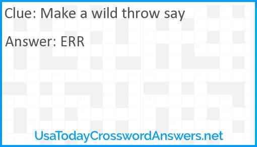 Make a wild throw say Answer