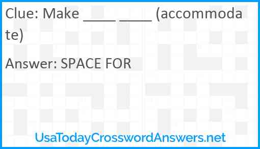 Make ____ ____ (accommodate) Answer