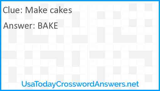 Make cakes Answer