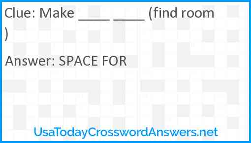 Make ____ ____ (find room) Answer