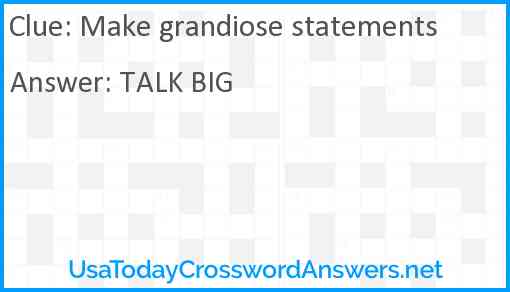 Make grandiose statements Answer