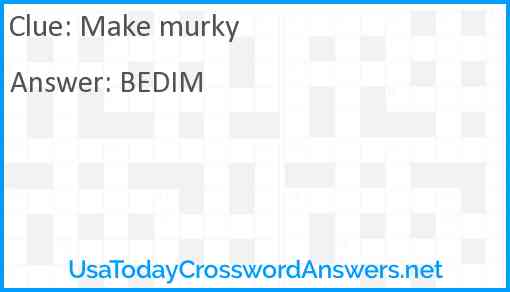 Make murky Answer