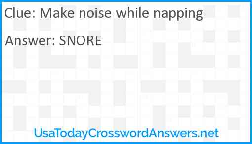 Make noise while napping Answer