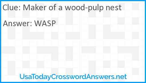 Maker of a wood-pulp nest Answer