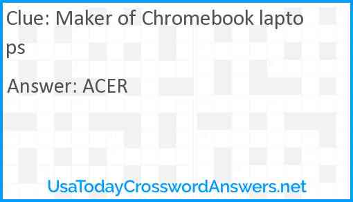Maker of Chromebook laptops Answer