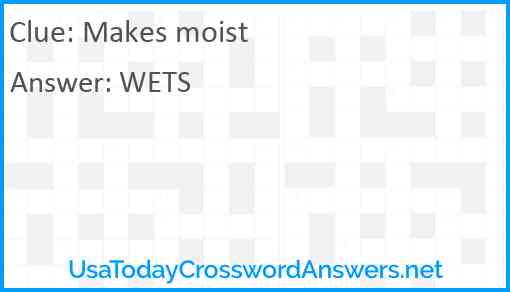 Makes moist Answer