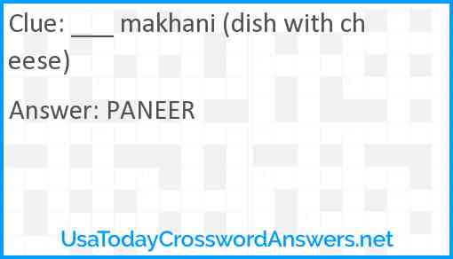 ___ makhani (dish with cheese) Answer