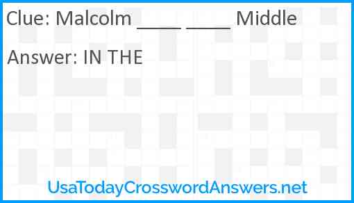 Malcolm ____ ____ Middle Answer