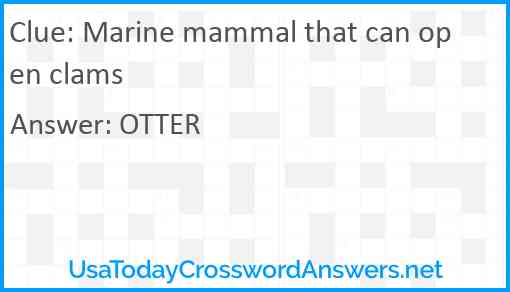 Marine mammal that can open clams Answer