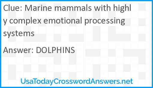 Marine mammals with highly complex emotional processing systems Answer