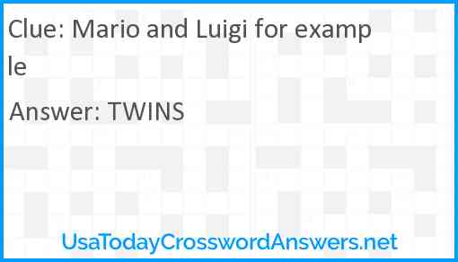 Mario and Luigi for example Answer