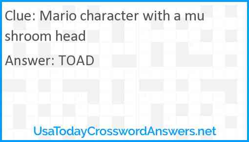 Mario character with a mushroom head Answer