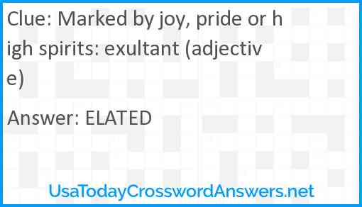 Marked by joy, pride or high spirits: exultant (adjective) Answer