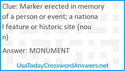 Marker erected in memory of a person or event; a national feature or historic site (noun) Answer