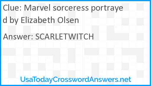 Marvel sorceress portrayed by Elizabeth Olsen Answer