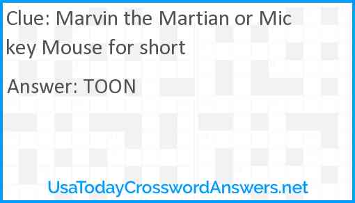 Marvin the Martian or Mickey Mouse for short Answer
