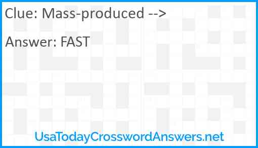 Mass-produced --> Answer