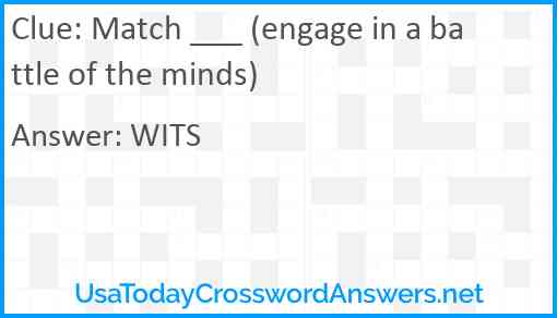 Match ___ (engage in a battle of the minds) Answer