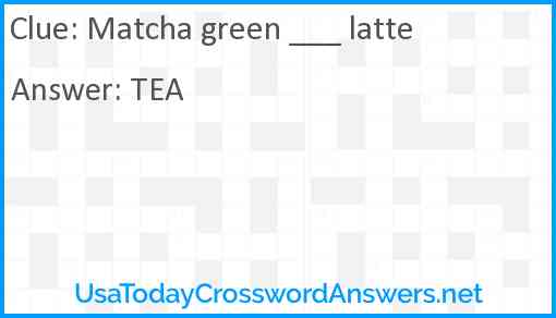 Matcha green ___ latte Answer