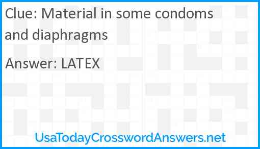 Material in some condoms and diaphragms Answer