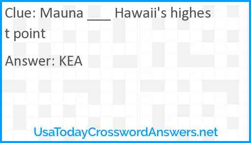 Mauna ___ Hawaii's highest point Answer