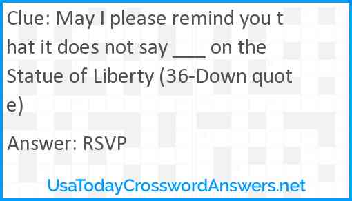 May I please remind you that it does not say ___ on the Statue of Liberty (36-Down quote) Answer