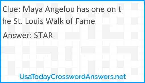 Maya Angelou has one on the St. Louis Walk of Fame Answer