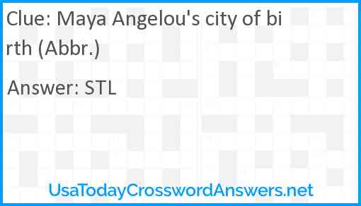Maya Angelou's city of birth (Abbr.) Answer