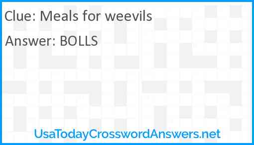 Meals for weevils Answer