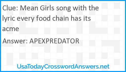 Mean Girls song with the lyric every food chain has its acme Answer