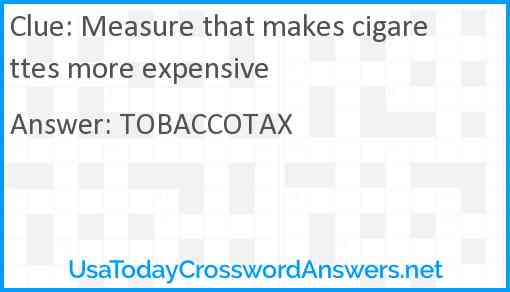 Measure that makes cigarettes more expensive Answer