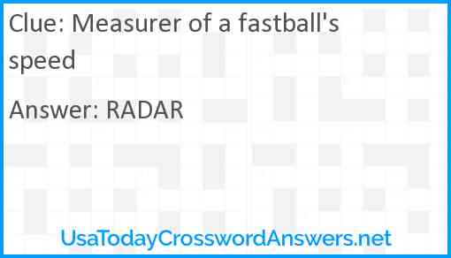 Measurer of a fastball's speed Answer