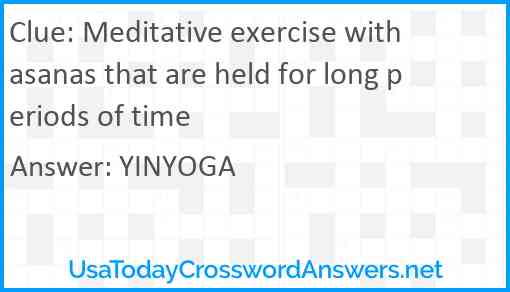Meditative exercise with asanas that are held for long periods of time Answer