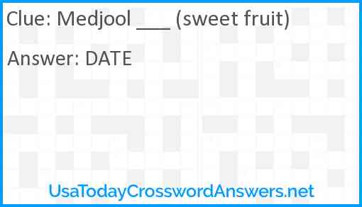 Medjool ___ (sweet fruit) Answer
