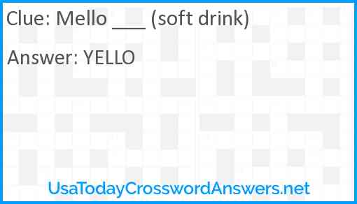 Mello ___ (soft drink) Answer