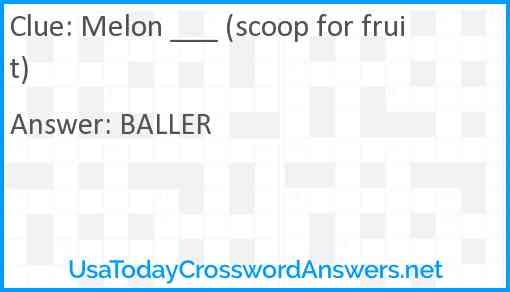 Melon ___ (scoop for fruit) Answer