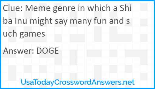 Meme genre in which a Shiba Inu might say many fun and such games Answer