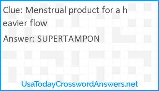 Menstrual product for a heavier flow Answer