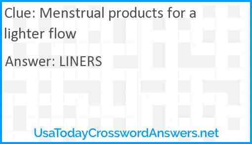 Menstrual products for a lighter flow Answer