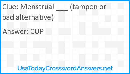 Menstrual ___ (tampon or pad alternative) Answer